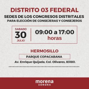 SEDES DE CONGRESOS DISTRITALES PARA ELECCIÓN DE CONSEJERAS Y CONSEJEROS. -  MORENA SONORA